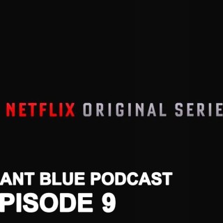 Episode 9 - Now with a Netflix Sponsor (Not Really)